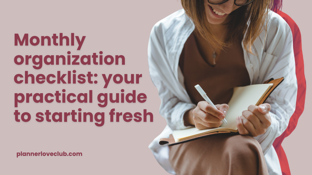 Monthly organization checklist: your practical guide to starting fresh